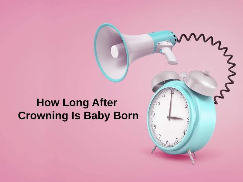 How Long After Crowning Is Baby Born