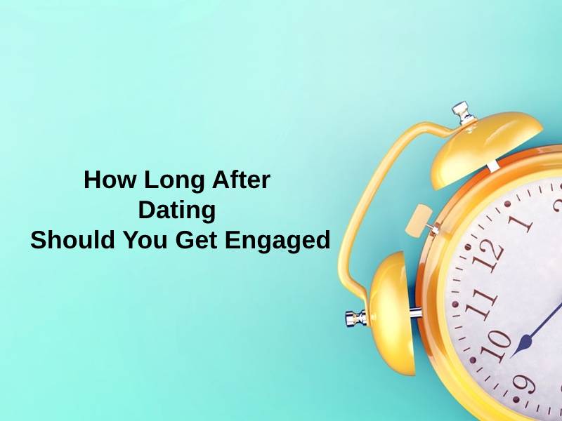 How Long After Dating Should You Get Engaged