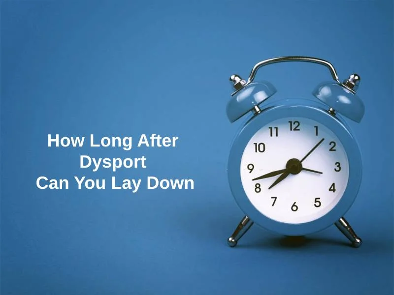 How Long After Dysport Can You Lay Down