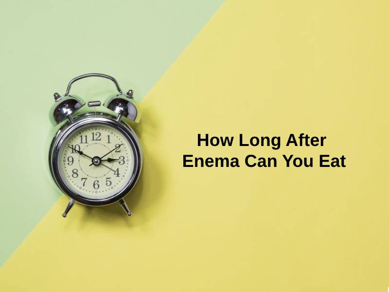 How Long After Enema Can You Eat