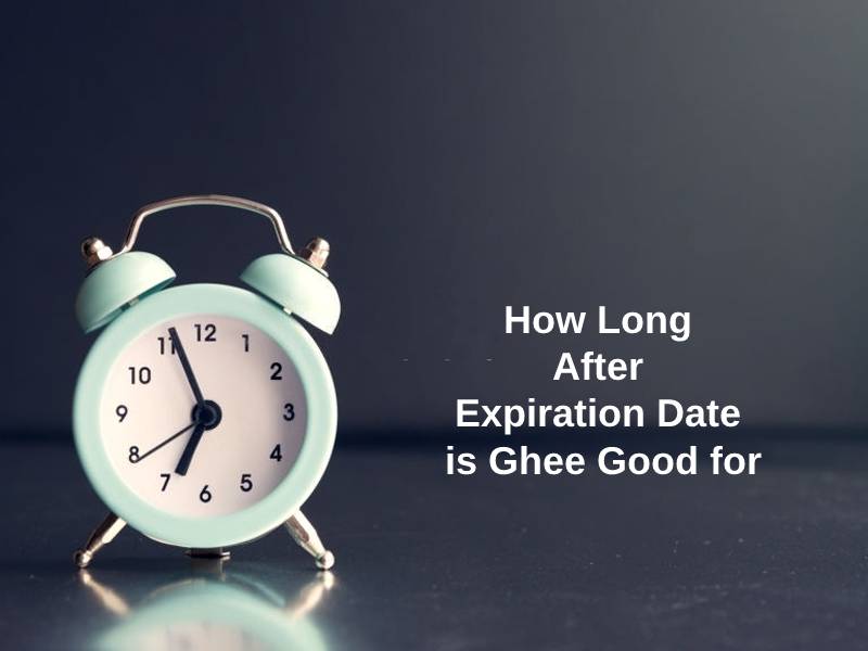 How Long After Expiration Date is Ghee Good for