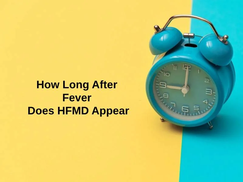 How Long After Fever Does HFMD Appear