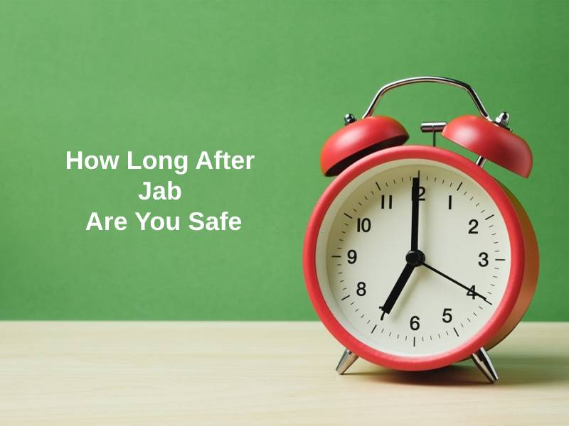 How Long After Jab Are You Safe