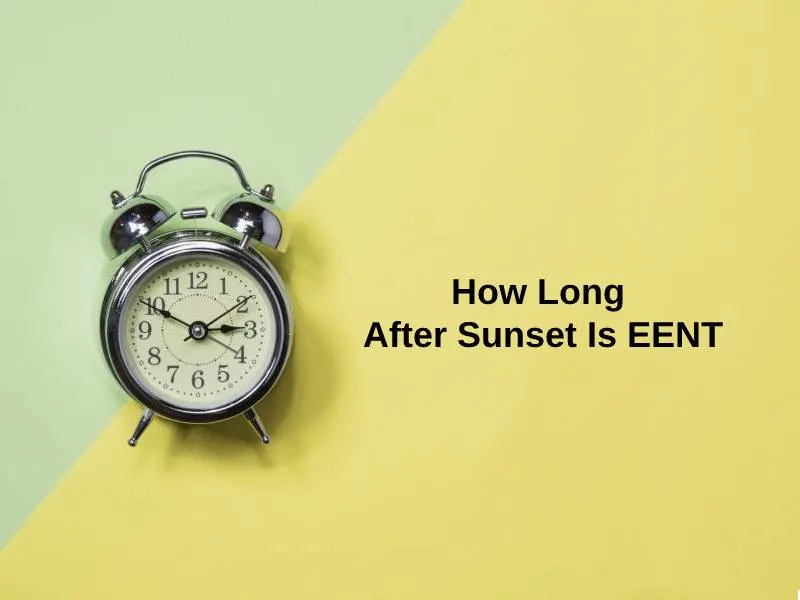 How Long After Sunset Is EENT