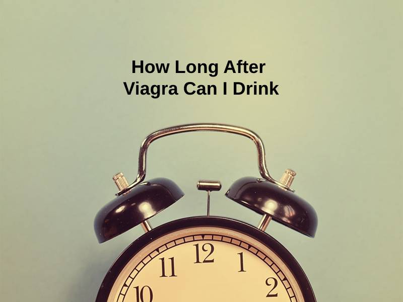 How Long After Viagra Can I Drink