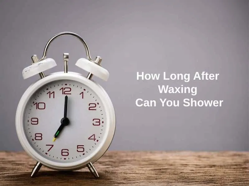 How Long After Waxing Can You Shower
