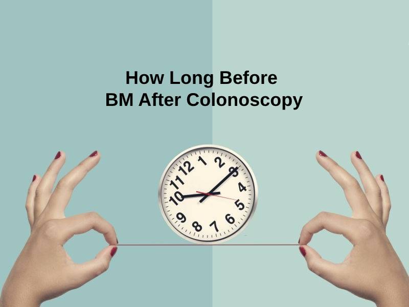 How Long Before BM After Colonoscopy