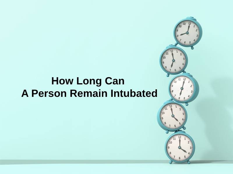 How Long Can A Person Remain Intubated