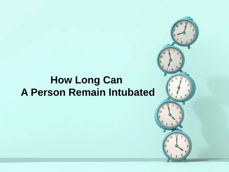 How Long Can A Person Remain Intubated