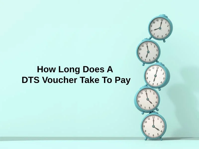 How Long Does A DTS Voucher Take To Pay
