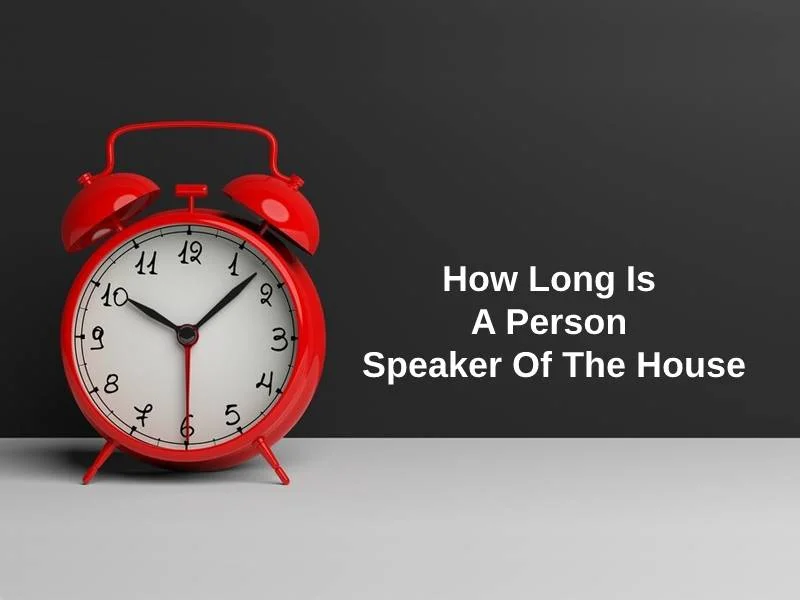 How Long Is A Person Speaker Of The House