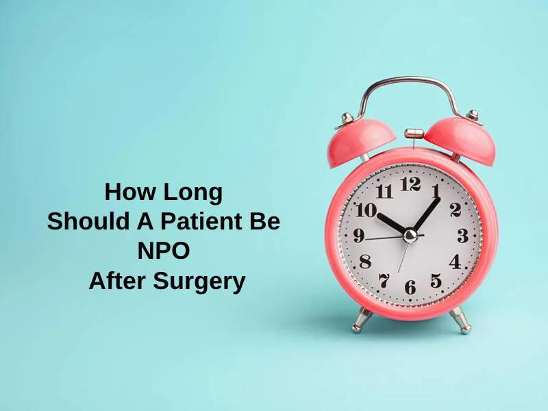 How Long Should A Patient Be NPO After Surgery