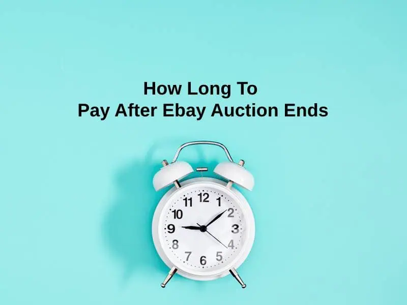 How Long To Pay After Ebay Auction Ends
