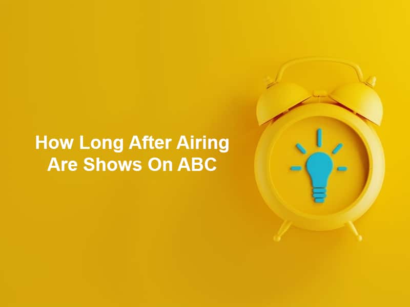 How Long After Airing Are Shows On ABC