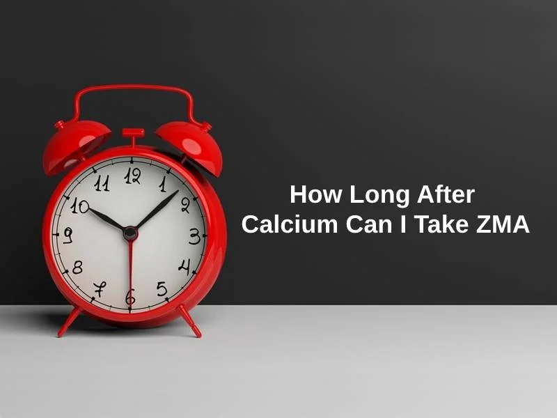 How Long After Calcium Can I Take ZMA
