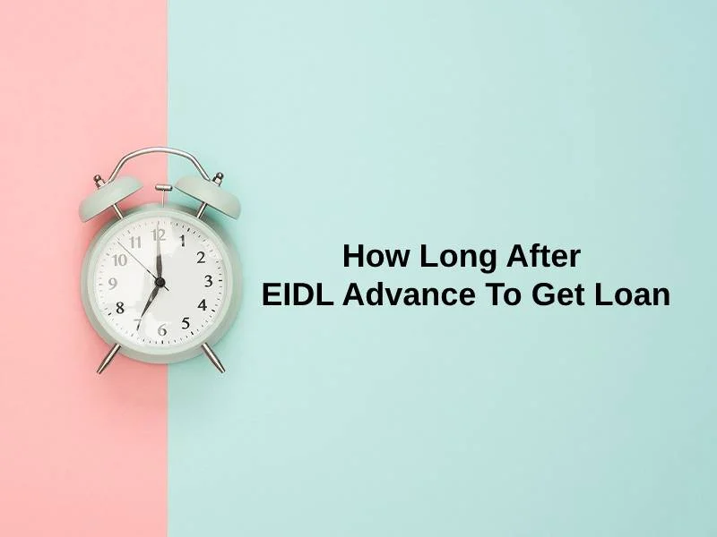 How Long After EIDL Advance To Get Loan
