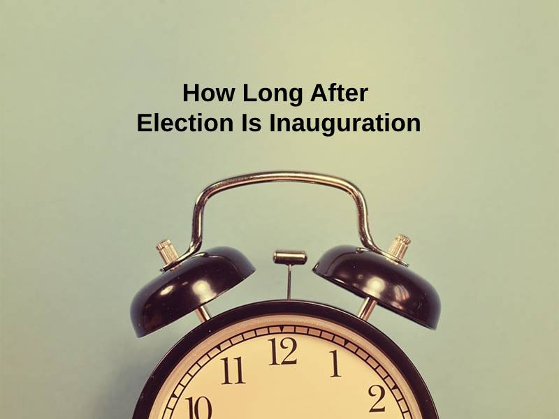 How Long After Election Is Inauguration