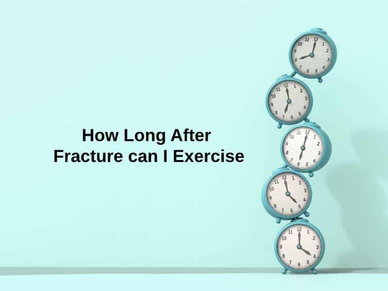 How Long After Fracture can I