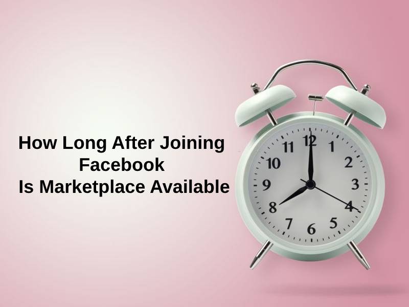 How Long After Joining Facebook Is Marketplace Available