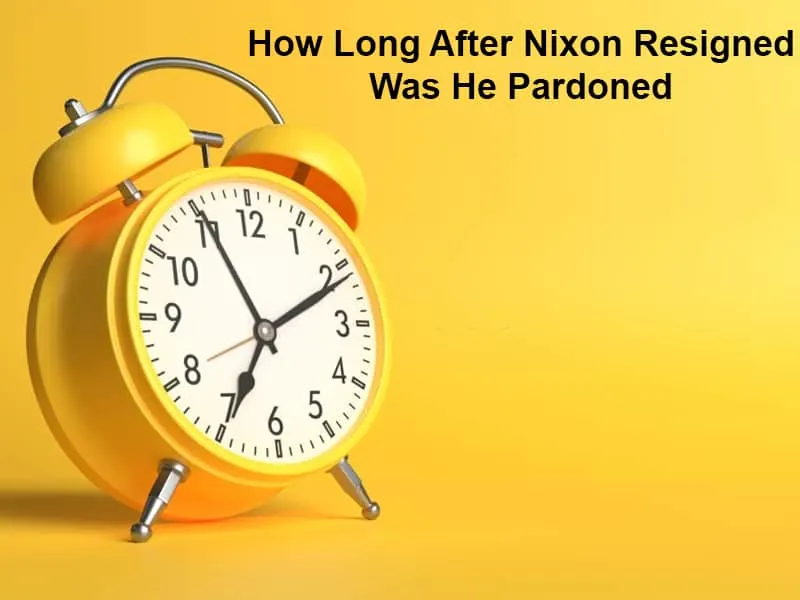 How Long After Nixon Resigned Was He Pardoned
