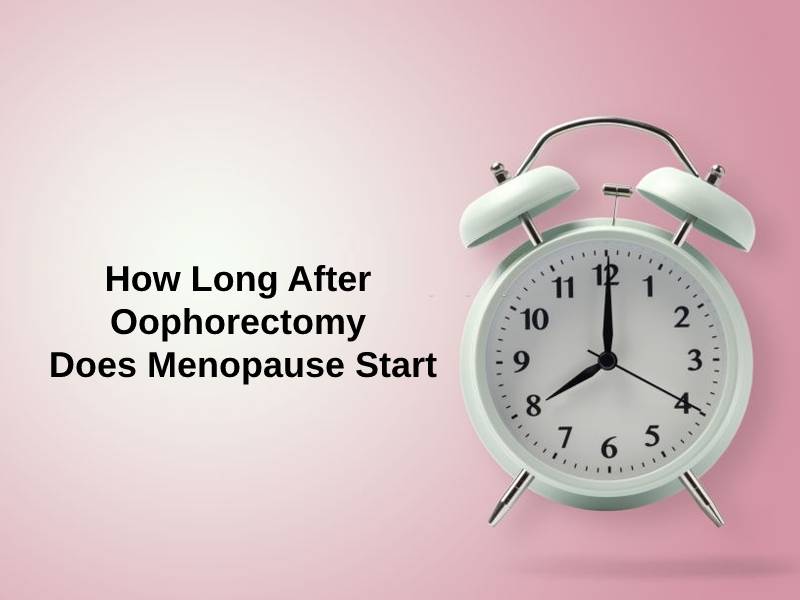 How Long After Oophorectomy Does Menopause Start
