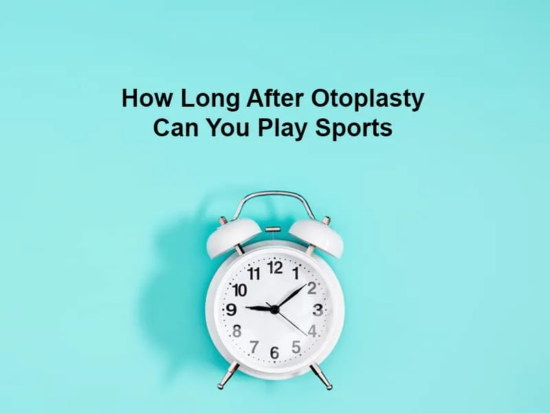 How Long After Otoplasty Can You Play Sports