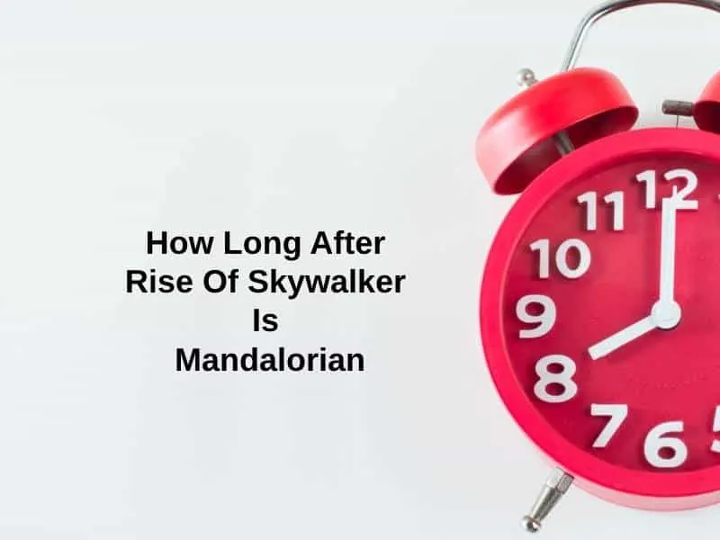 How Long After Rise Of Skywalker Is Mandalorian