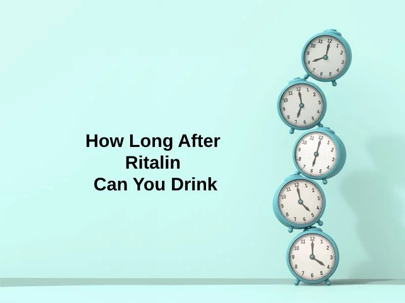 How Long After Ritalin Can You Drink