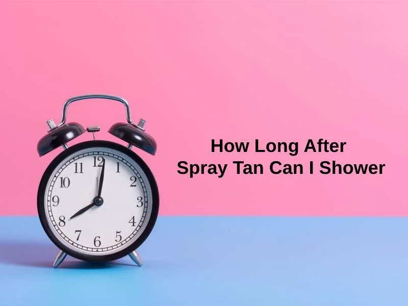 How Long After Spray Tan Can I Shower