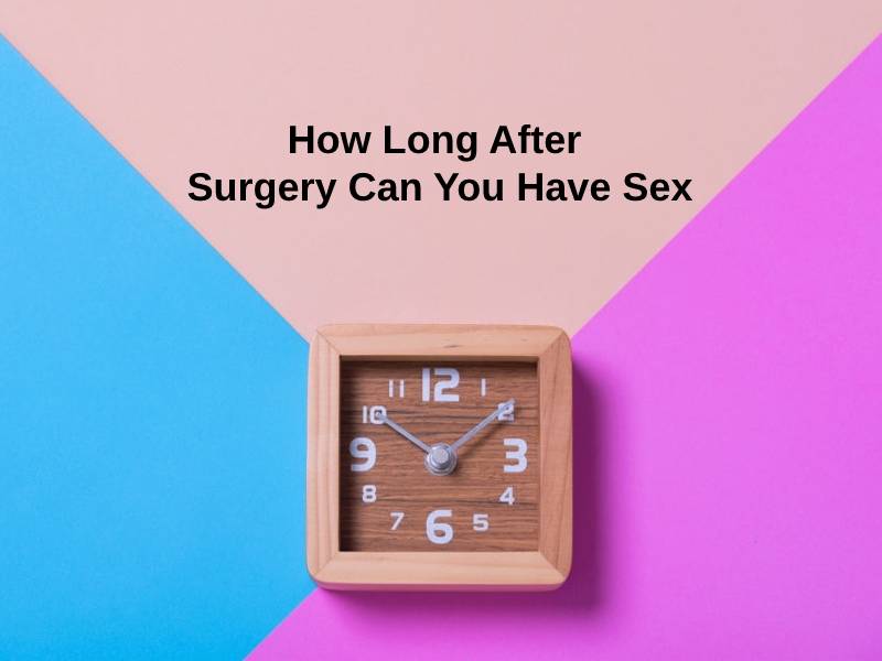 How Long After Surgery Can You Have
