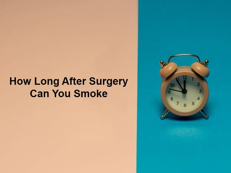 How Long After Surgery Can You Smoke