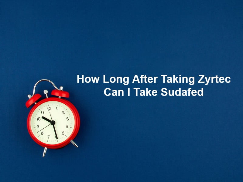 How Long After Taking Zyrtec Can I Take Sudafed