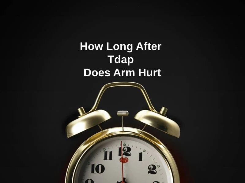 How Long After Tdap Does Arm Hurt