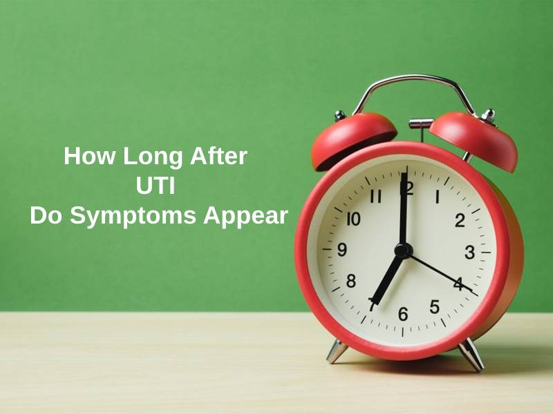 How Long After UTI Do Symptoms Appear