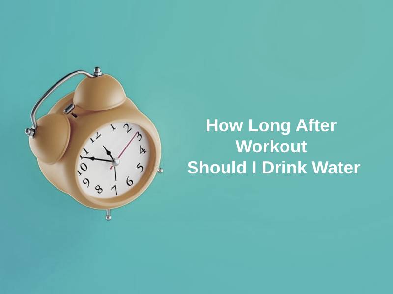 How Long After Workout Should I Drink Water