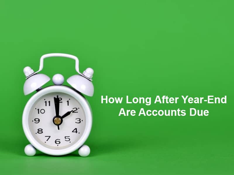 How Long After Year End Are Accounts Due