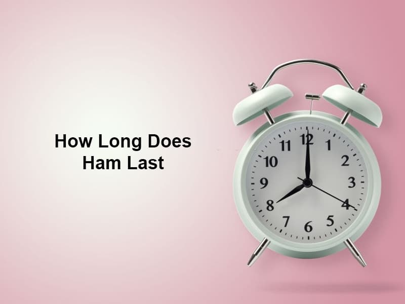 How Long Does Ham Last