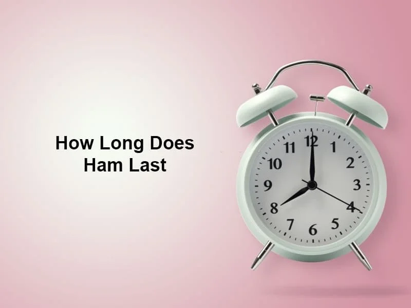 How Long Does Ham Last