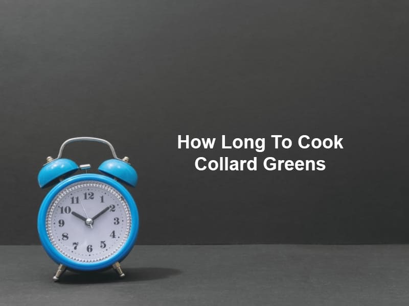How Long To Cook Collard Greens