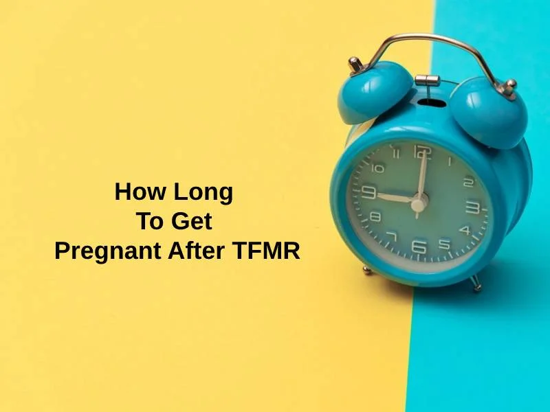 How Long To Get Pregnant After TFMR