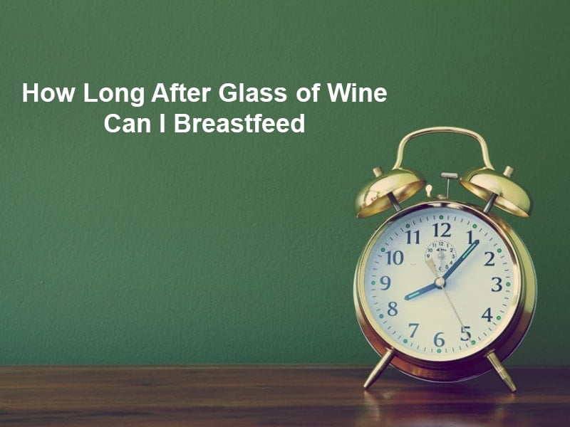 How Long After Glass of Wine Can I Breastfeed
