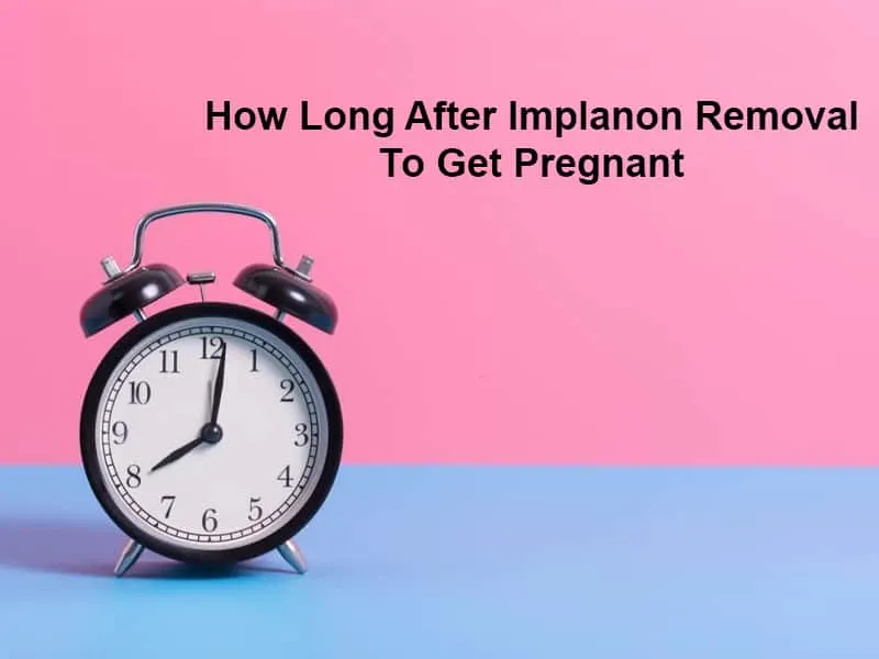 How Long After Implanon Removal To Get Pregnant