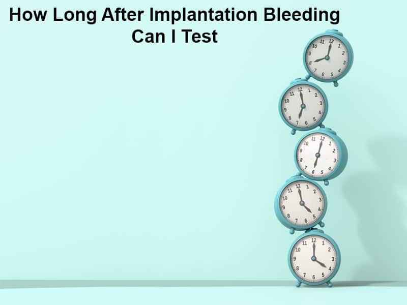 How Long After Implantation Bleeding Can I Test
