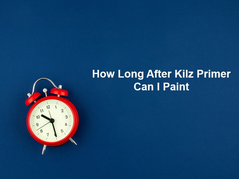 How Long After Kilz Primer Can I Paint