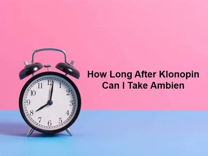 How Long After Klonopin Can I Take Ambien
