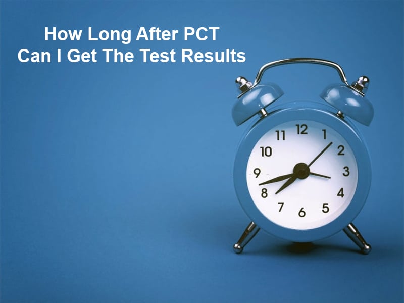 How Long After PCT Can I Get The Test Results