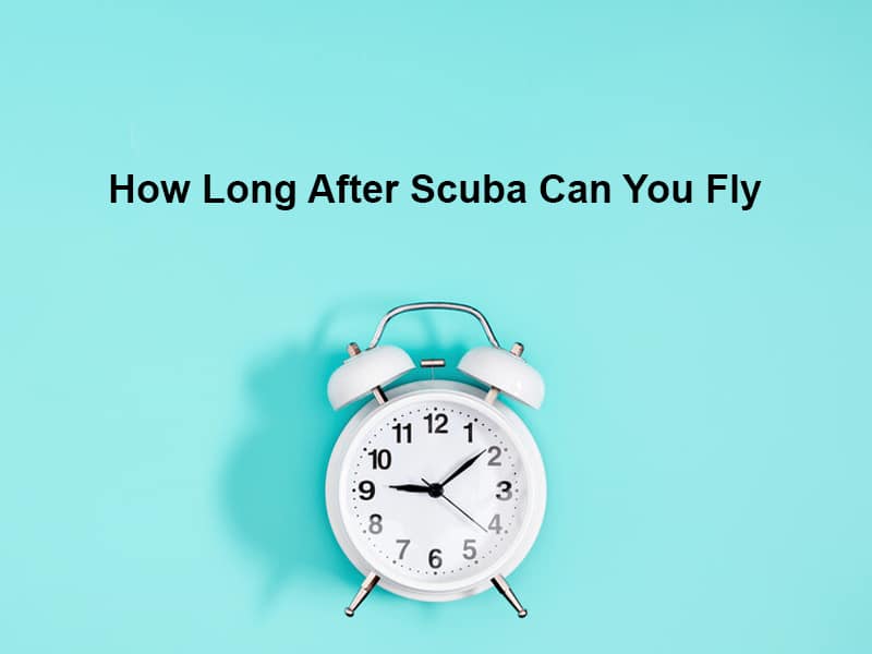 How Long After Scuba Can You Fly