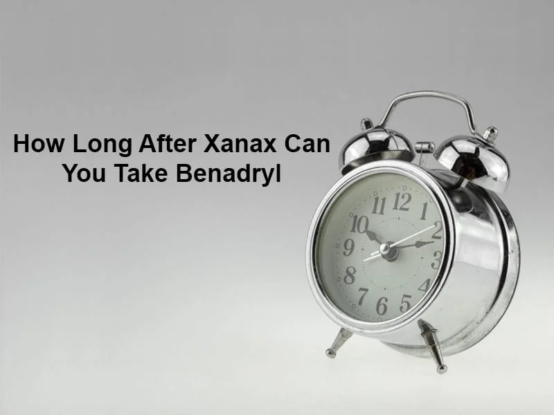 How Long After Xanax Can You Take Benadryl