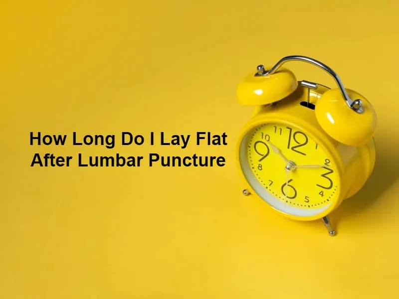 How Long Do I Lay Flat After Lumbar Puncture