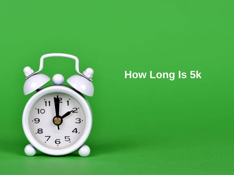 How Long Is 5k